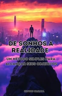 Livro De Sonhos a Realidade: Um Método Simples Para Alcançar Seus Objetivos