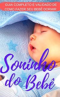 Livro Soninho do Bebê: Como fazer seu neném dormir a noite toda tranquilamente (S01 Livro 1)
