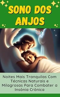 Livro Sono dos Anjos: Noites Mais Tranquilas Com Técnicas Naturais e Milagrosas Para Combater a Insônia Crônica