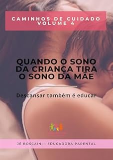 Quando o sono da criança tira o sono da mãe: Descansar também é educar (Caminhos de Cuidado)