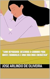 Livro "Sono Reparador: Descubra o Caminho para Noites Tranquilas e Uma Vida Mais Energética"