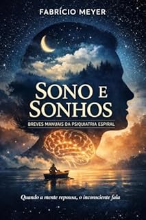 Sono e Sonhos - Psiquiatria espiral (Breves Manuais da Psiquiatria Espiral)