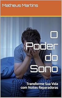 O Poder do Sono: Transforme Sua Vida com Noites Reparadoras