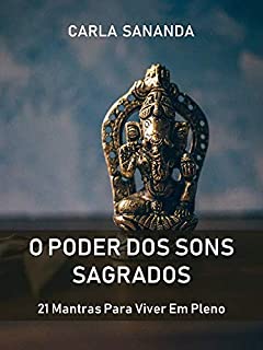 Livro O Poder dos Sons Sagrados: 21 Mantras Para Viver Em Pleno
