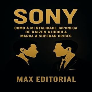 Livro Sony: Como a mentalidade japonesa de "kaizen" ajudou a marca a superar crises. (GRANDES MARCAS (Aprendizado Rumo ao Sucesso))