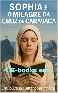 Livro SOPHIA E O MILAGRE DA CRUZ DE CARAVACA: 4 E-books em 1