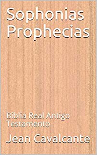 Sophonias Prophecias: Bíblia Real Antigo Testamento