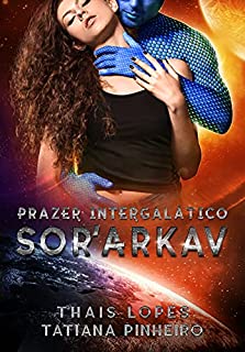 Livro Sor'Arkav (Prazer Intergalático Livro 2)