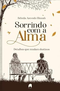 Sorrindo com a alma: Detalhes que mudam destinos