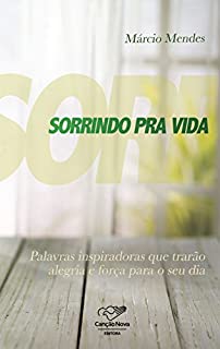 Livro Sorrindo pra vida: Palavras inspiradoras que trarão alegria e força para o seu dia