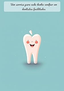 Livro Um sorriso para cada dente: confiar em dentistas facilitados: Construindo Confiança com Dentistas: Um Livro Infantil"