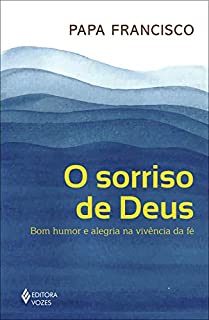 Livro O Sorriso de Deus: Bom humor e alegria na vivência da fé