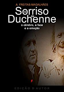 O Sorriso de Duchenne - O Cérebro, a Face e a Emoção