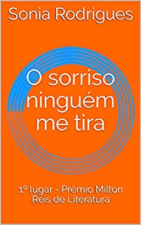 Livro O sorriso ninguém me tira: 1º lugar - Prêmio Milton Reis de Literatura