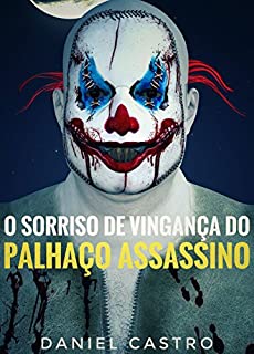 O SORRISO DE VINGANÇA DO PALHAÇO ASSASSINO