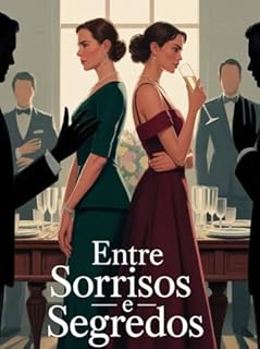 Livro Entre Sorrisos e Segredos - é um romance intenso sobre família, poder, mentiras e o preço da perfeição.