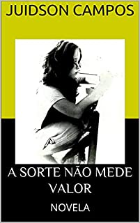 A SORTE NÃO MEDE VALOR: NOVELA