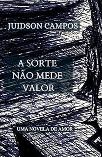Livro A SORTE NÃO MEDE VALOR: Romance