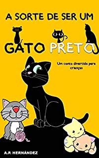 Livro A sorte de ser um gato preto: um conto divertido para crianças