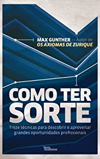 Livro Como ter sorte: Treze técnicas para descobrir e aproveitar grandes oportunidades profissionais