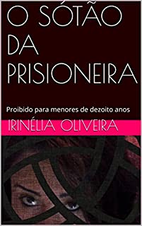 Livro O SÓTÃO DA PRISIONEIRA: Proibido para menores de dezoito anos