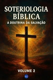 Livro Soteriologia Bíblica : A Doutrina da Salvação - Volume 2