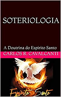 Livro SOTERIOLOGIA: A Doutrina do Espírito Santo
