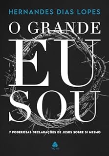 Livro O Grande Eu Sou: 7 poderosas declarações de Jesus sobre si mesmo