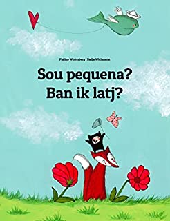 Sou pequena? Ban ik latj?: Livro infantil bilingue: português do Brasil-frísio do norte (Livros bilíngues de Philipp Winterberg)