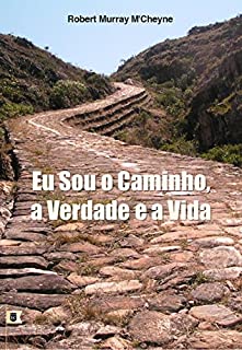 Livro Eu Sou O Caminho, A Verdade e A Vida, por R. M. M´Cheyne