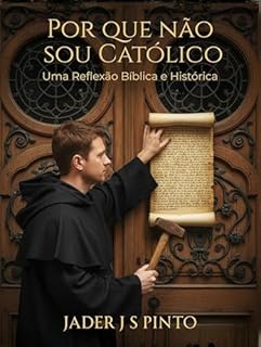 Livro Por que não sou católico: Uma Reflexão Bíblica e Histórica