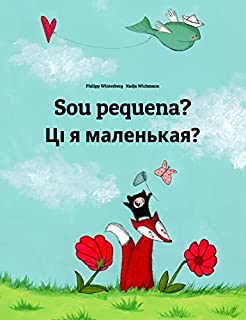 Sou pequena? Ці я маленькая?: Livro infantil bilingue: português do Brasil-bielorusso (Livros bilíngues de Philipp Winterberg)
