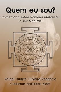 Livro Quem eu sou?: Comentário sobre Ramana Maharshi e seu Nan Yar - Cadernos Holísticos #007