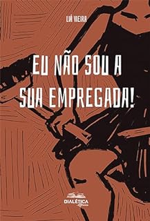 Eu não sou a sua empregada!