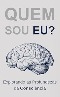 Livro Quem Sou Eu?: Explorando as Profundezas da Consciência