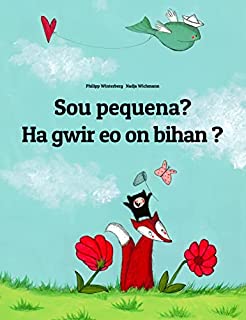 Sou pequena? Ha gwir eo on bihan ?: Livro infantil bilingue: português do Brasil-bretão (Livros bilíngues de Philipp Winterberg)