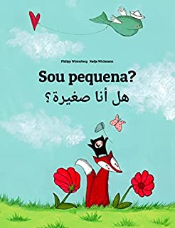 Sou pequena? هل أنا صغيرة؟: Livro infantil bilingue: português do Brasil-árabe (levantino) (Livros bilíngues de Philipp Winterberg)