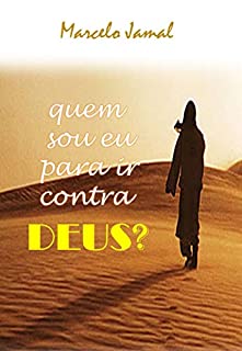 Livro QUEM SOU EU PARA IR CONTRA DEUS?