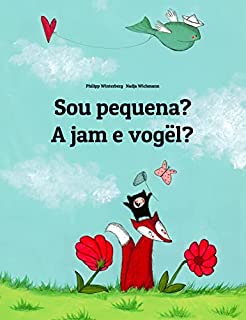 Sou pequena? A jam e vogël?: Livro infantil bilingue: português do Brasil-albanês (Livros bilíngues de Philipp Winterberg)