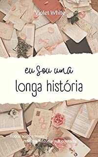 Livro Eu sou uma longa história: Todos somos maus em uma historia mal contada