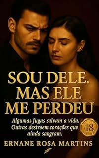 Livro Sou Dele. Mas Ele Me Perdeu: Algumas fugas salvam a vida. Outras destroem corações que ainda sangram