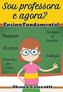 Livro Sou professora, e agora? : Ensino Fundamental