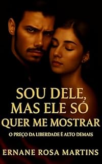 Livro Sou Dele. Mas Ele Só Quer Me Mostrar: O preço da liberdade é alto demais