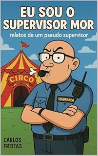Livro Eu Sou o Supervisor Mor – Relatos de um Pseudo Chefe