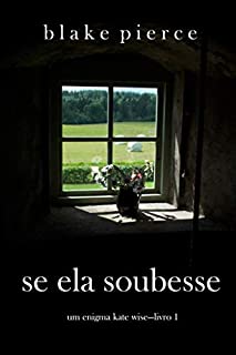 Se Ela Soubesse (Um Enigma Kate Wise—Livro 1)