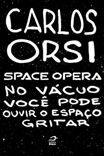 Livro Space Opera - No vácuo você pode ouvir o espaço gritar