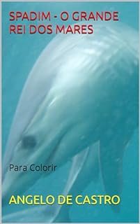 Livro SPADIM - O GRANDE REI DOS MARES: Para Colorir