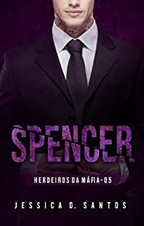 Livro SPENCER - HERDEIROS DA MÁFIA - LIVRO 5