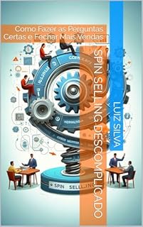 Livro SPIN Selling Descomplicado: Como Fazer as Perguntas Certas e Fechar Mais Vendas