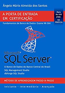 Livro SQL Server -  Exame 98-364: Porta de Entrada em Certificação - Fundamentos de Banco de Dados (Certificação Microsoft SQL Server Livro 1)